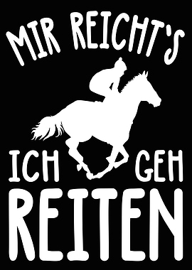 Mir reichts ich geh Reiten