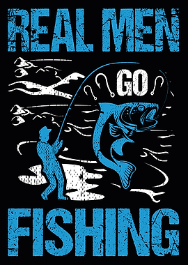 Real Men go Fishing