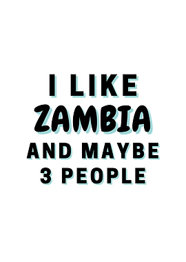 I Like Zambia And Maybe 3