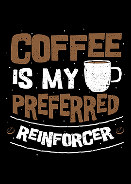Coffee Is My Preferred Rei
