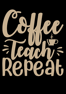 COFFEE TEACH REPEAT