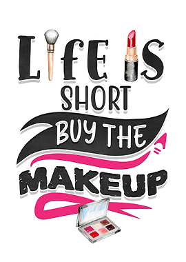 Life is short buy makeup