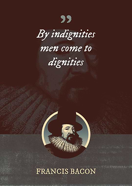 By indignities men come to