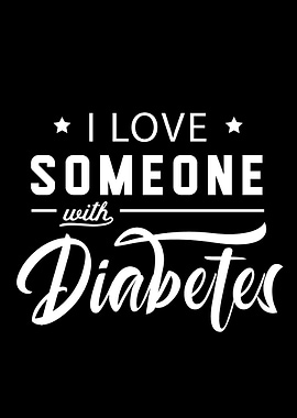 Love someone with Diabetes