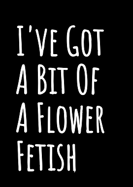 Flower Fetish
