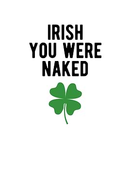 Irish You Were Naked