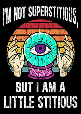 Im Not Superstitious But