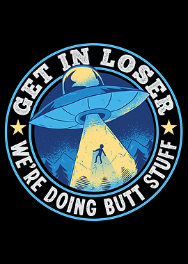 Funny Alien Get in Loser