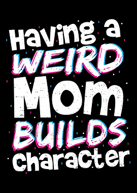 Having A Weird Mom Builds