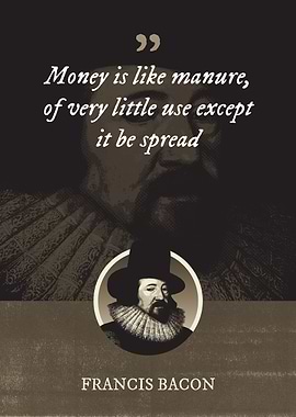 Money is like manure of