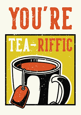 YOU ARE TEA RIFFIC