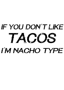 If You Dont Like Tacos