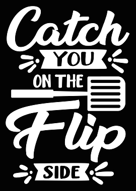 Catch You On The Flip Side