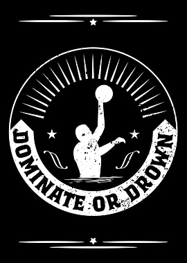 Dominate Or Drown