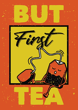 BUT FIRST TEA