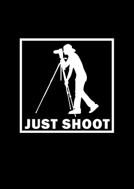 Just shoot