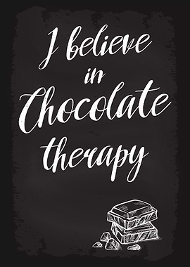 I believe in Chocolate