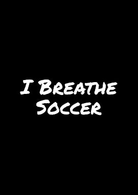 I Breathe Soccer