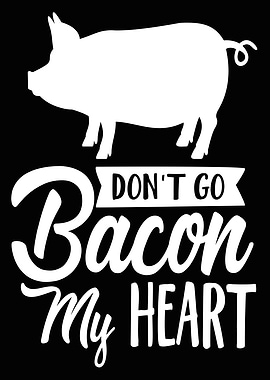 Dont Go Bacon My Heart