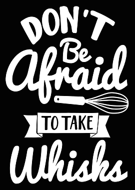 Dont Be Afraid To Take