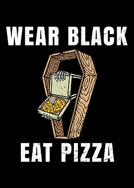 Wear Black Eat Pizza