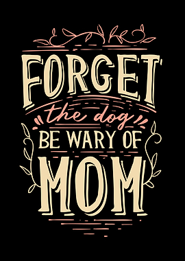 Be Wary Of Mom funny Joke