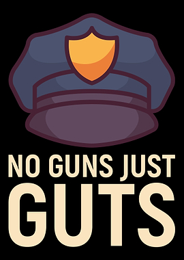 No Guns Just Guts