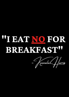 I Eat No For Breakfast