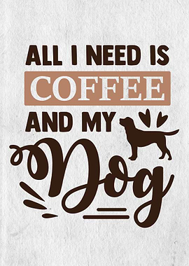All I need is coffee + dog