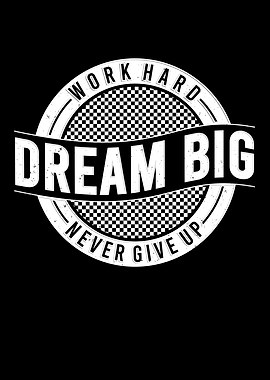 Work Hard Dream Big