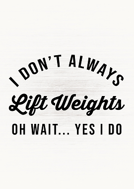Always Lift Weights