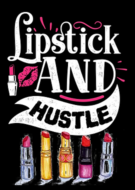 Lipstick and hustle