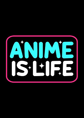Anime Is Life