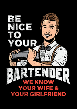 Be Nice To The Bartender
