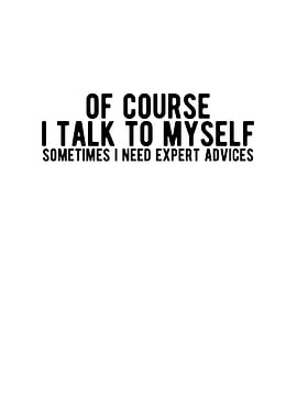 I Talk To Myself I Need