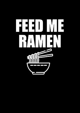 Feed me ramen