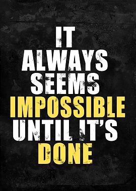 It Always Seems Impossible