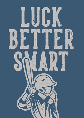 LUCK BETTER SMART BASEBALL
