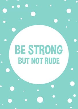 Be strong but not rude