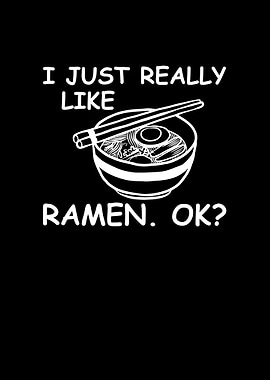I just really like Ramen
