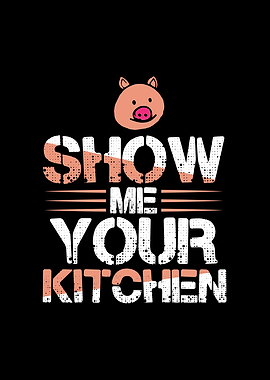 Show Me Your Kitchen Pig