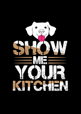 Show Me Your Kitchen Dog