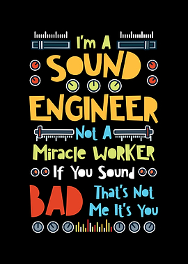 Im A Sound Engineer Not A