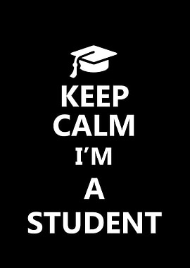 Keep calm I am a student