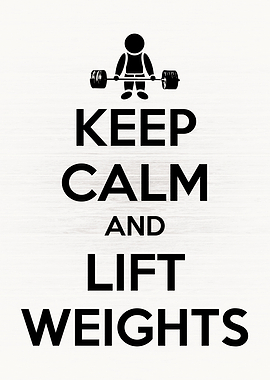 Keep Calm and Lift Weights