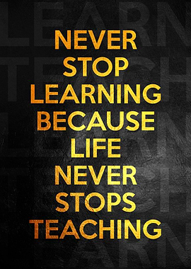Never Stop Learning