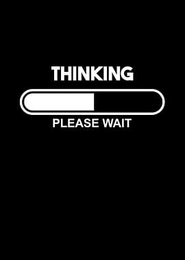 Thinking please wait