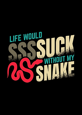 Life Without Snake Gifts