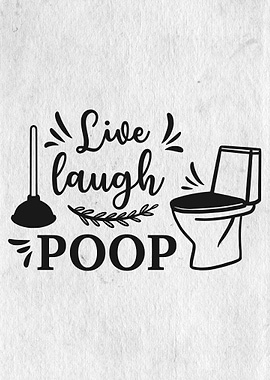 Live Laugh and poop