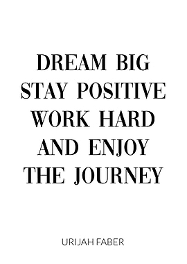 Dream Big Stay Positive